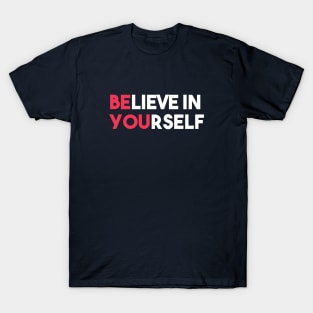 believe in yourself T-Shirt